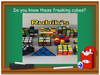 Do you know these freaking cubes?
 