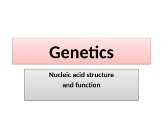 genetics structure and function of DNA and RNA | PPTX