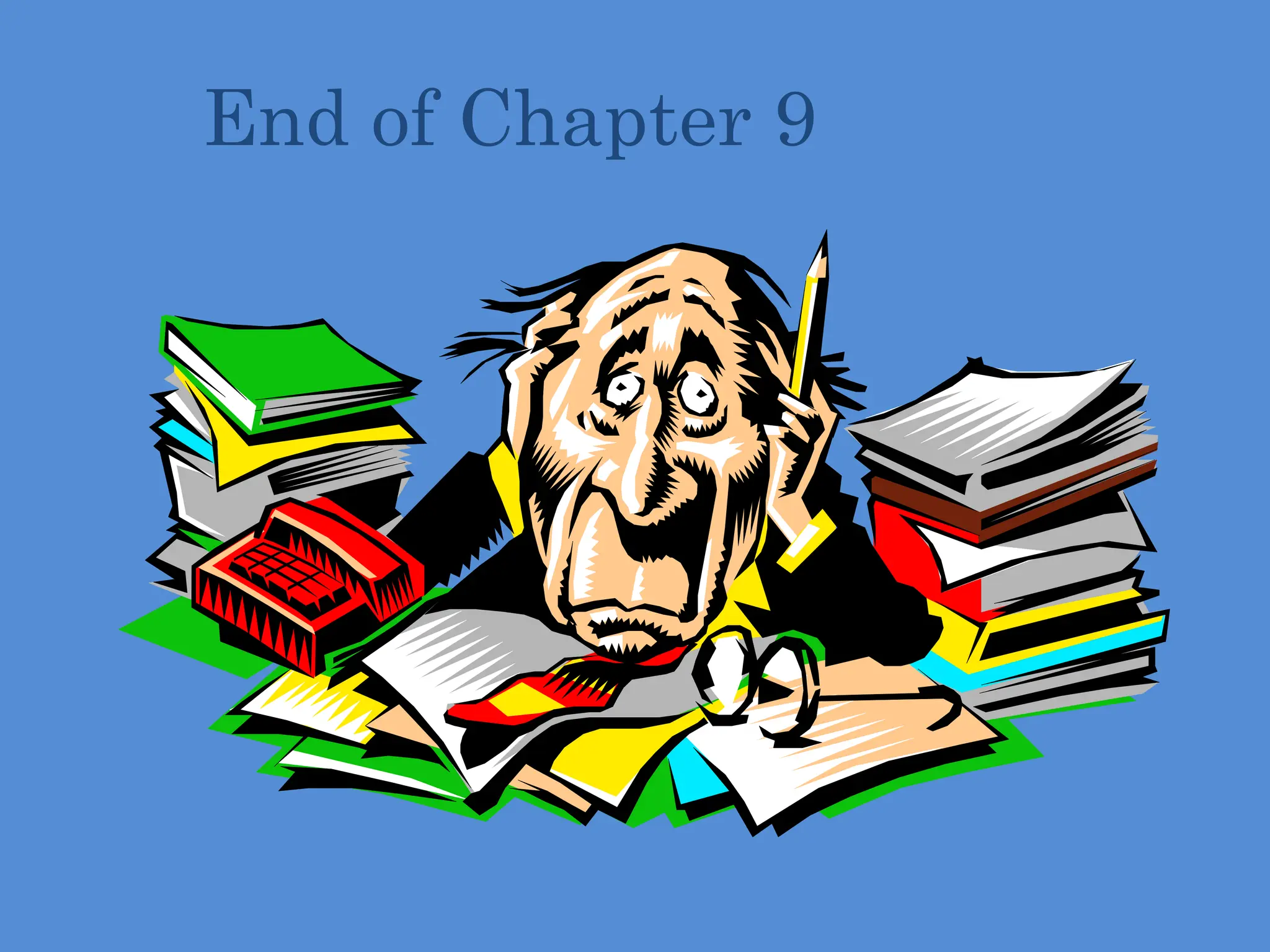 End of Chapter 9
 