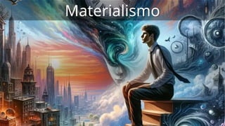 Materialismo
 