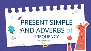 Explanation about present simple and adverbs of frequency | PPTX