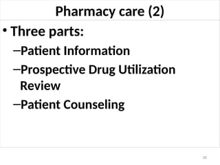Pharmacy care (2)
• Three parts:
–Patient Information
–Prospective Drug Utilization
Review
–Patient Counseling
30
 