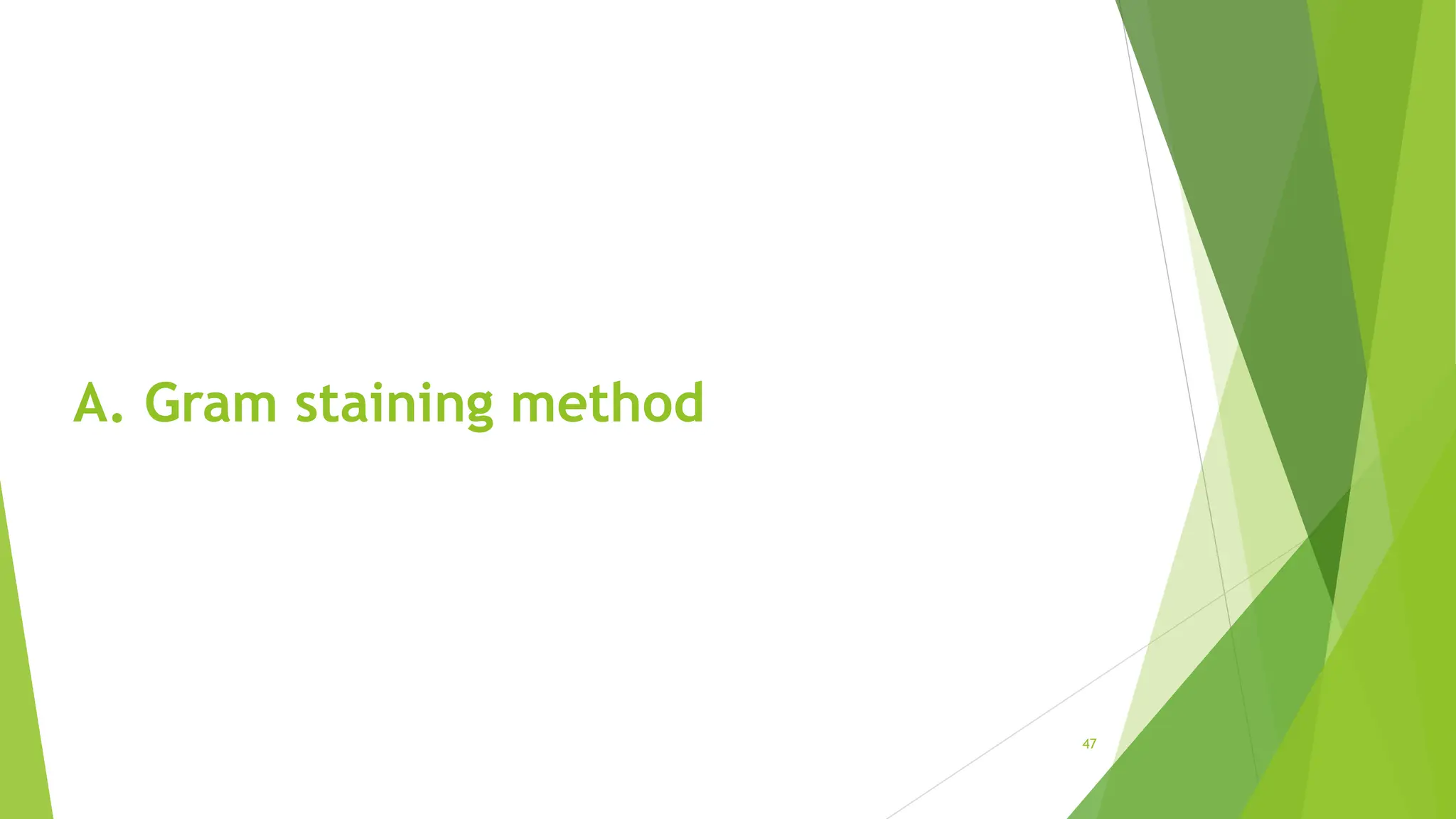 A. Gram staining method
47
 