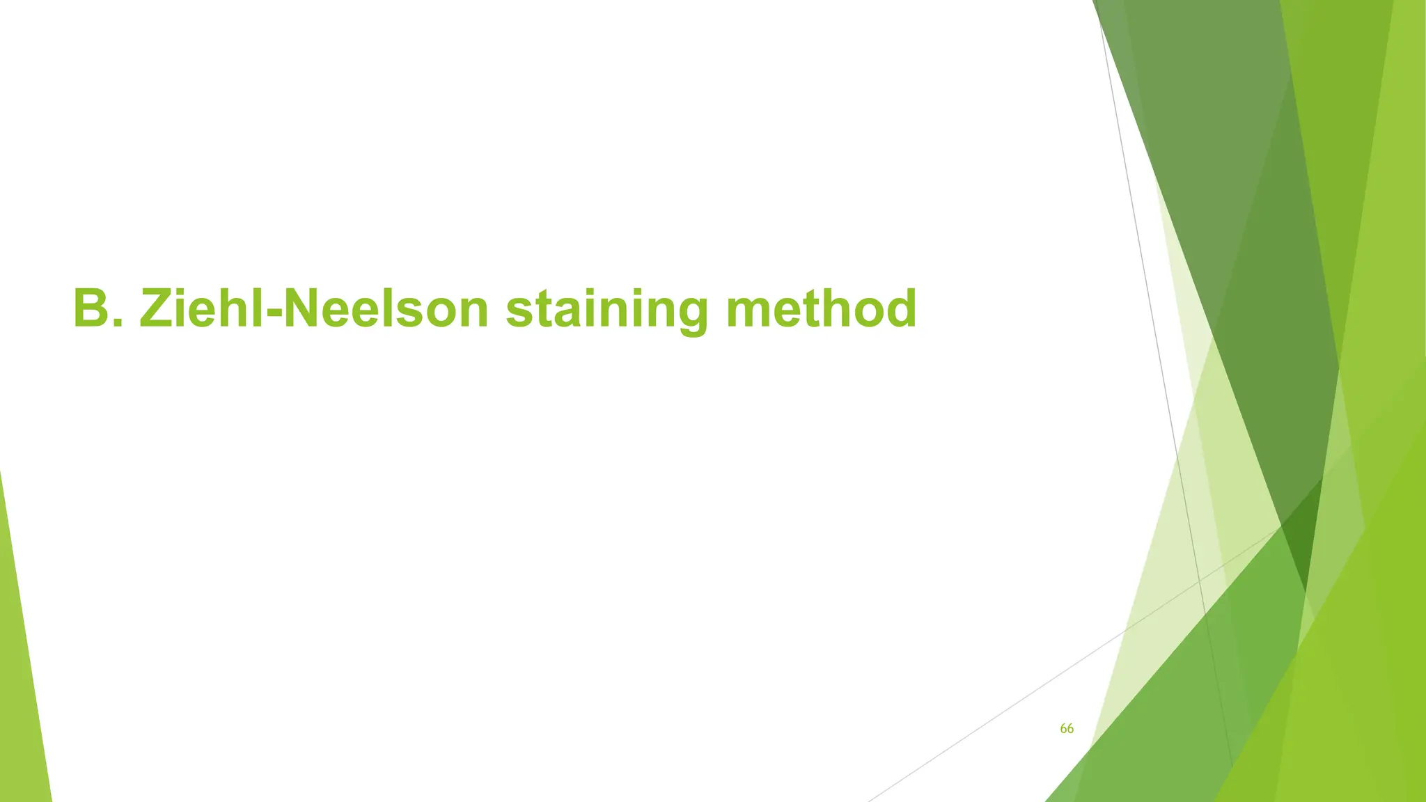 B. Ziehl-Neelson staining method
66
 