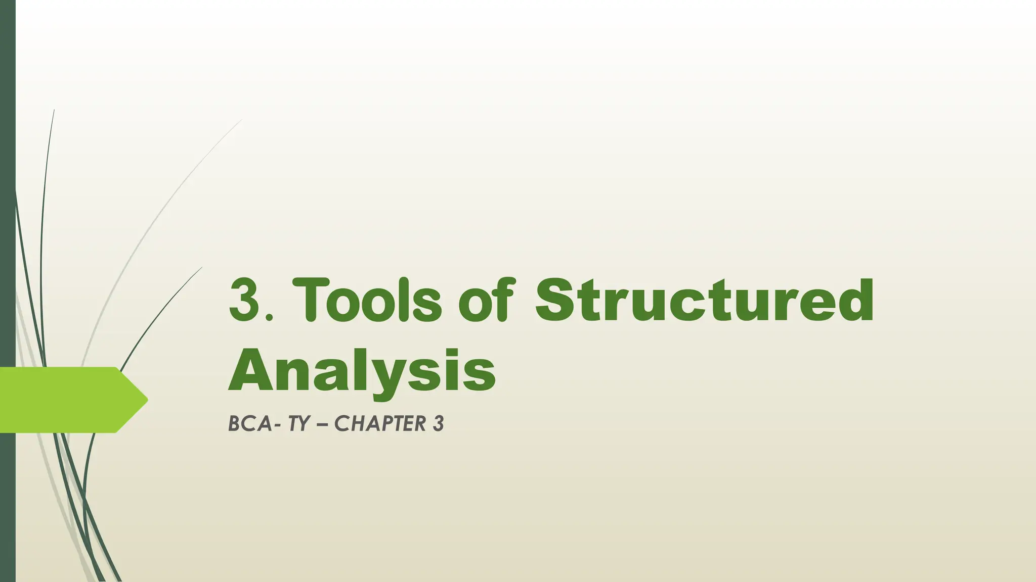 3. Tools of Structured
Analysis
BCA- TY – CHAPTER 3
 