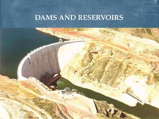 DAMS AND RESERVOIRS
 