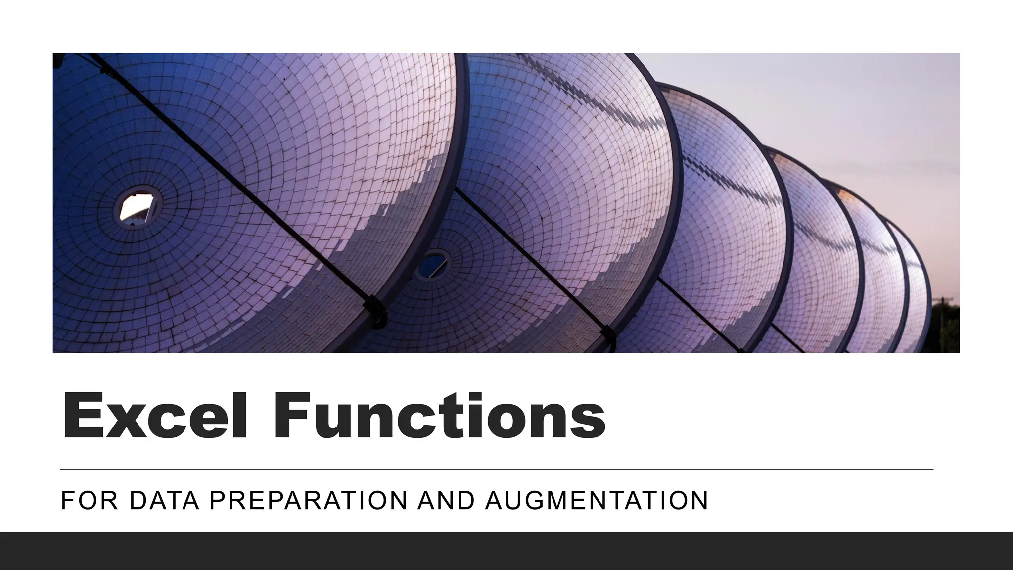 Excel Functions
FOR DATA PREPARATION AND AUGMENTATION
 