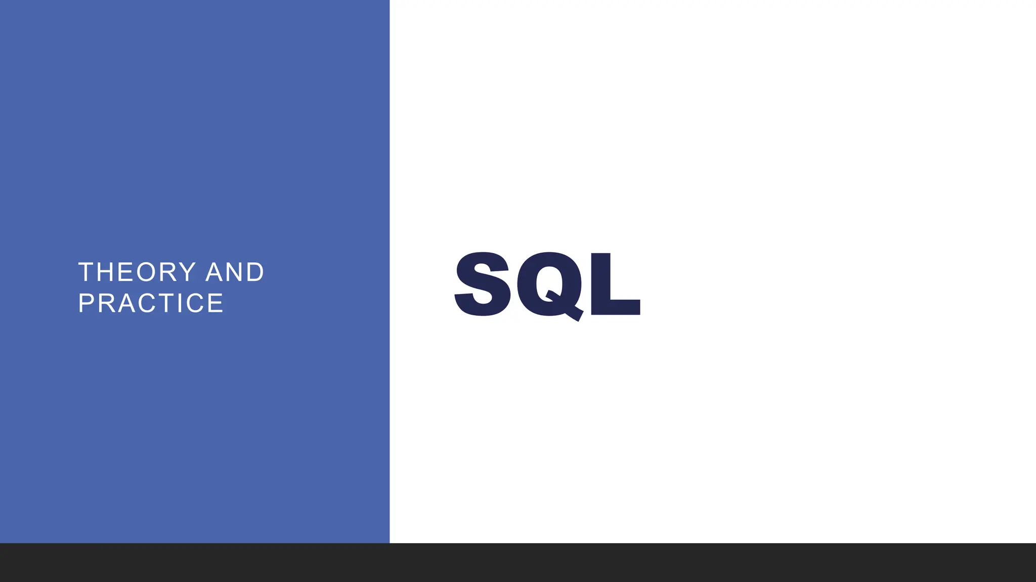 SQL
THEORY AND
PRACTICE
 