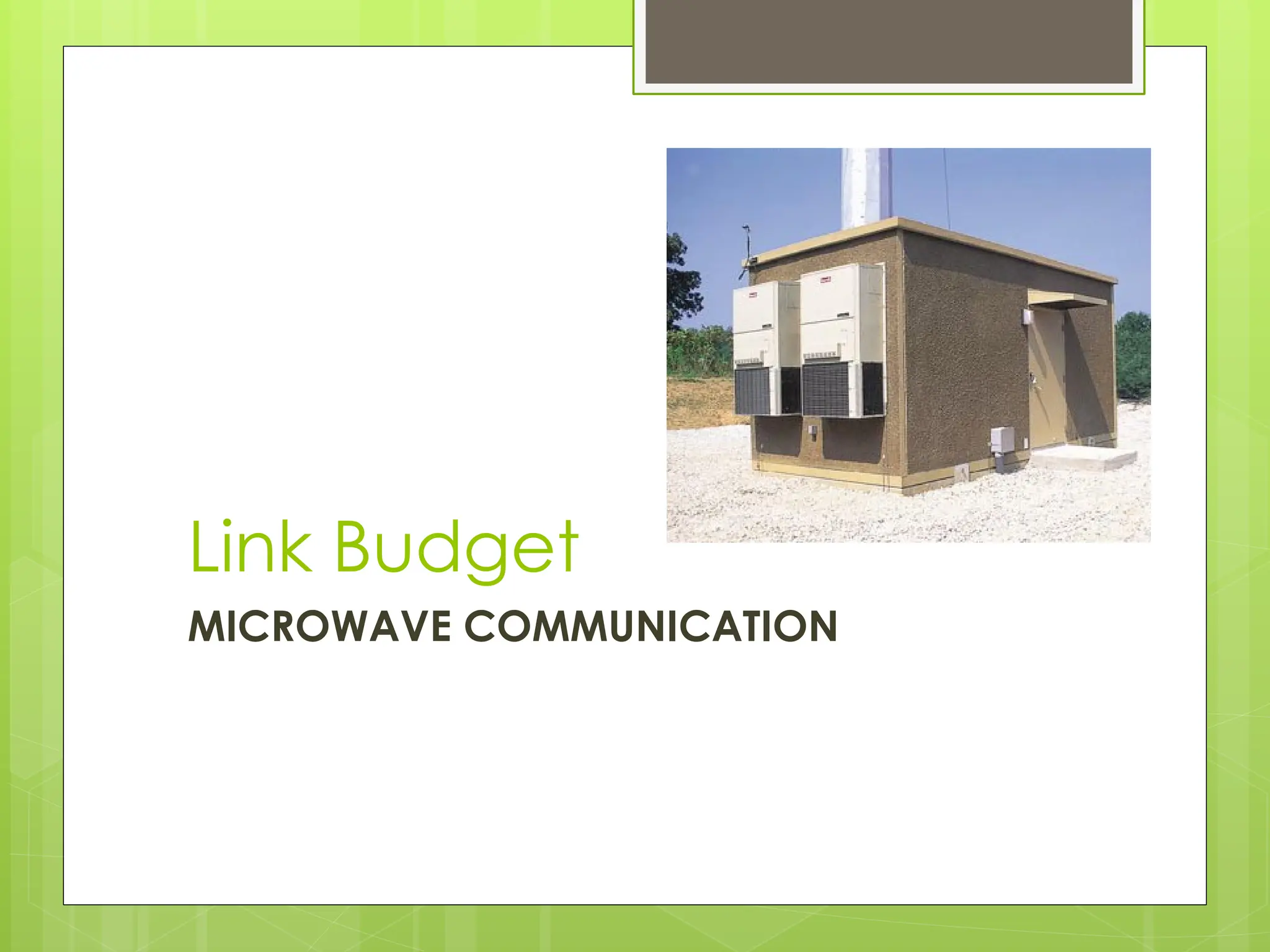 Link Budget
MICROWAVE COMMUNICATION
 