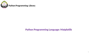 5
Python Programming: Library
Python Programming Language: Matplotlib
 