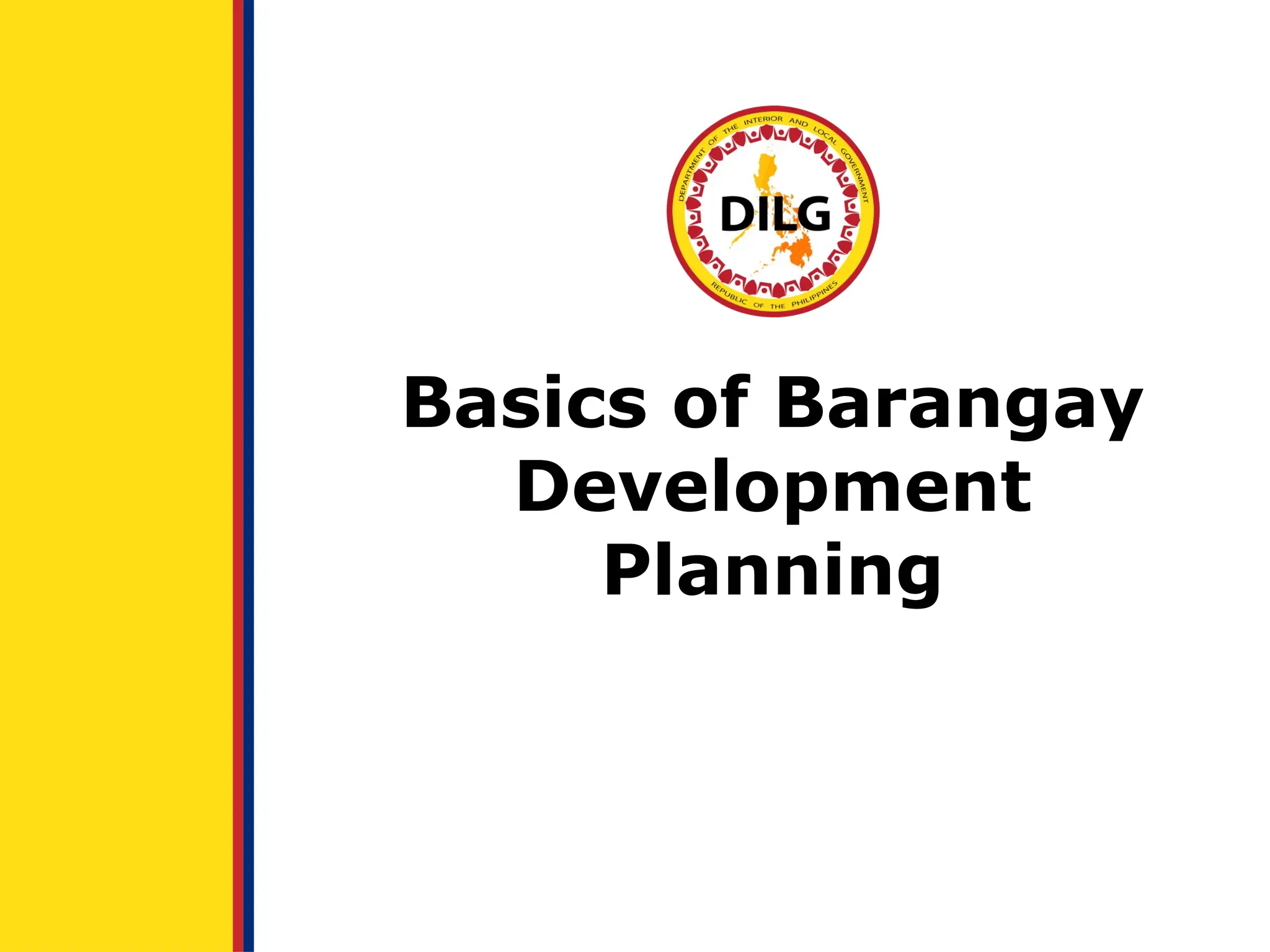 Basics of Barangay
Development
Planning
 