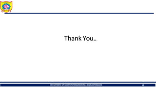 Thank You..
DEPARTMENT OF COMPUTER ENGINEERING , SCOE,KOPARGAON 11
 