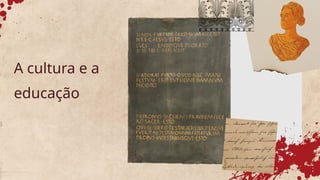 A cultura e a
educação
 