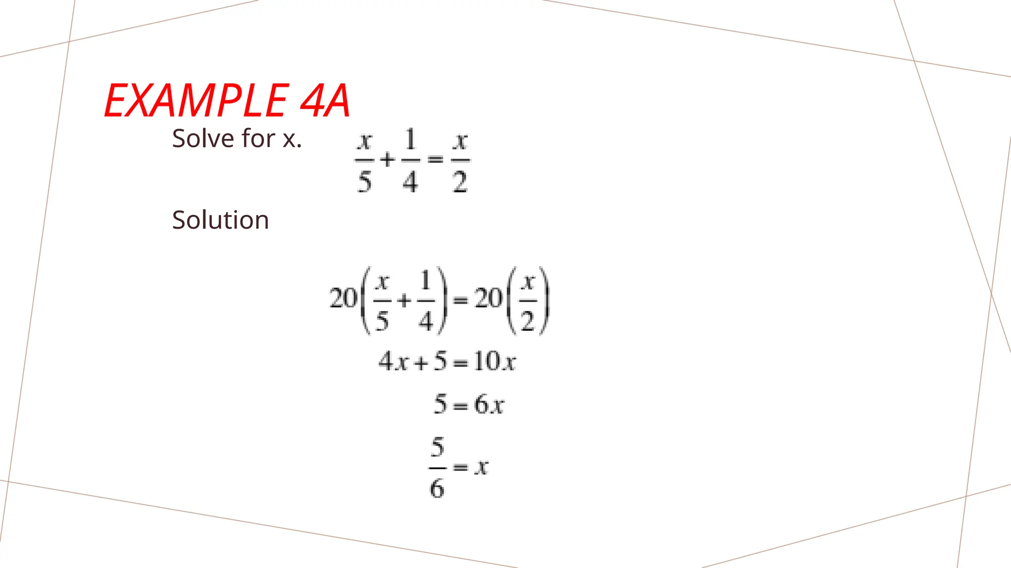 EXAMPLE 4A
Solve for x.
Solution
 
