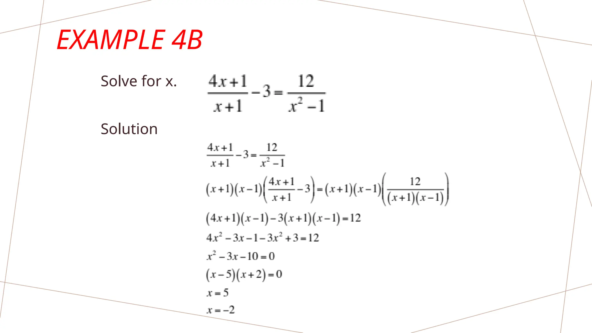 EXAMPLE 4B
Solve for x.
Solution
 