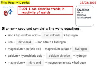 Reactivity Science Lesson KS4 & 3 Lesson PP Reactivity series.pptx