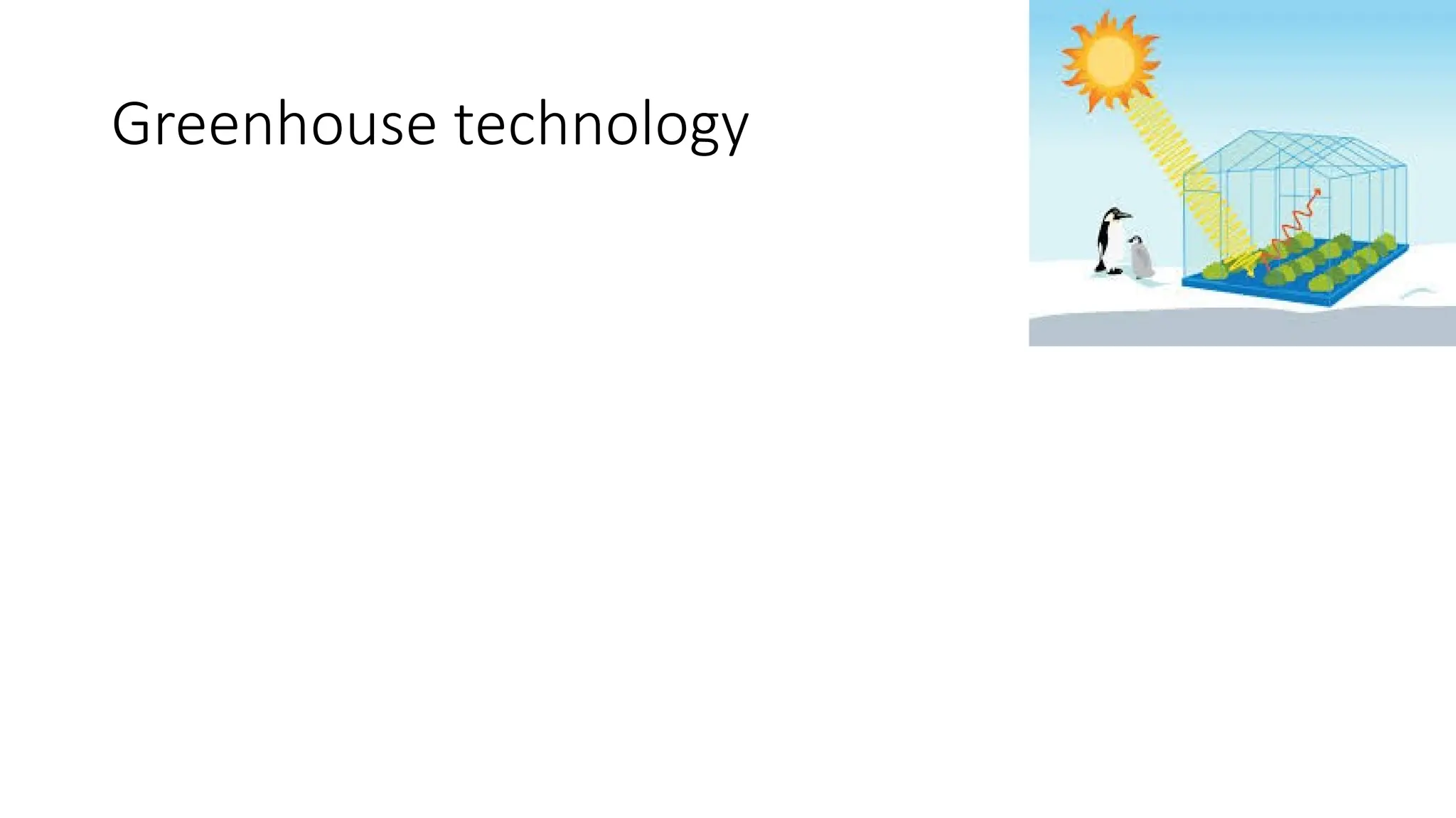 Greenhouse technology
 