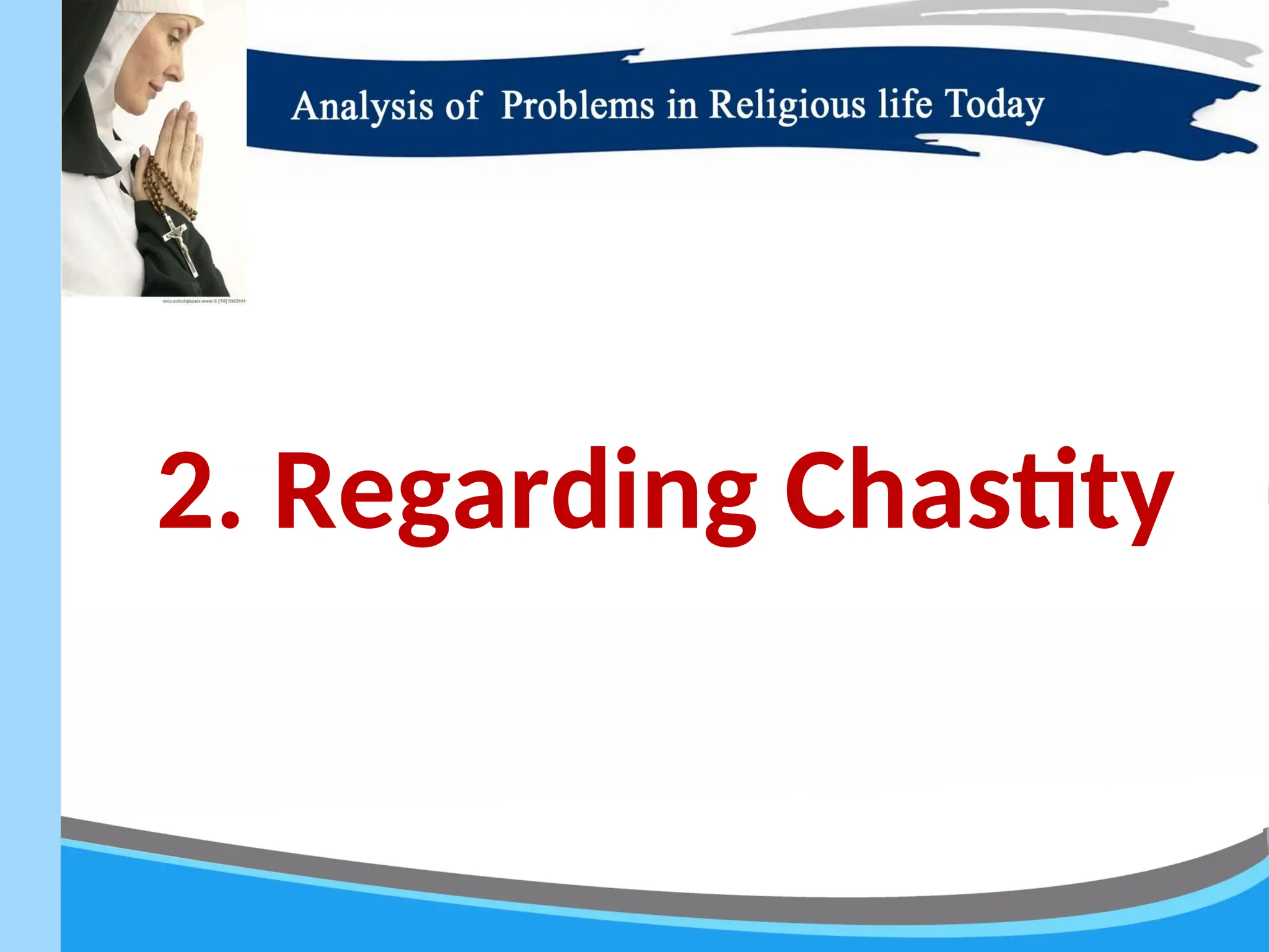 2. Regarding Chastity
 