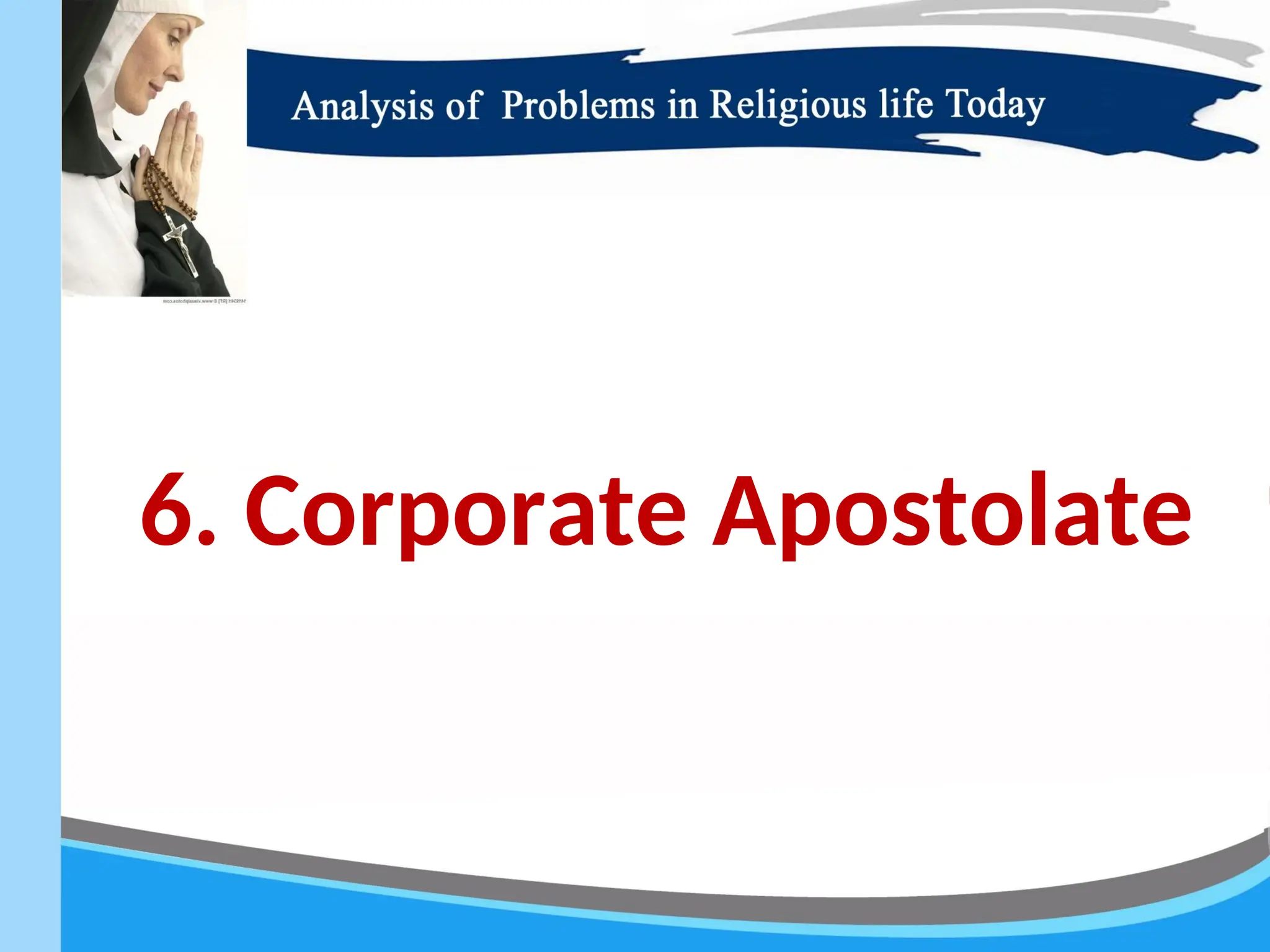 6. Corporate Apostolate
 