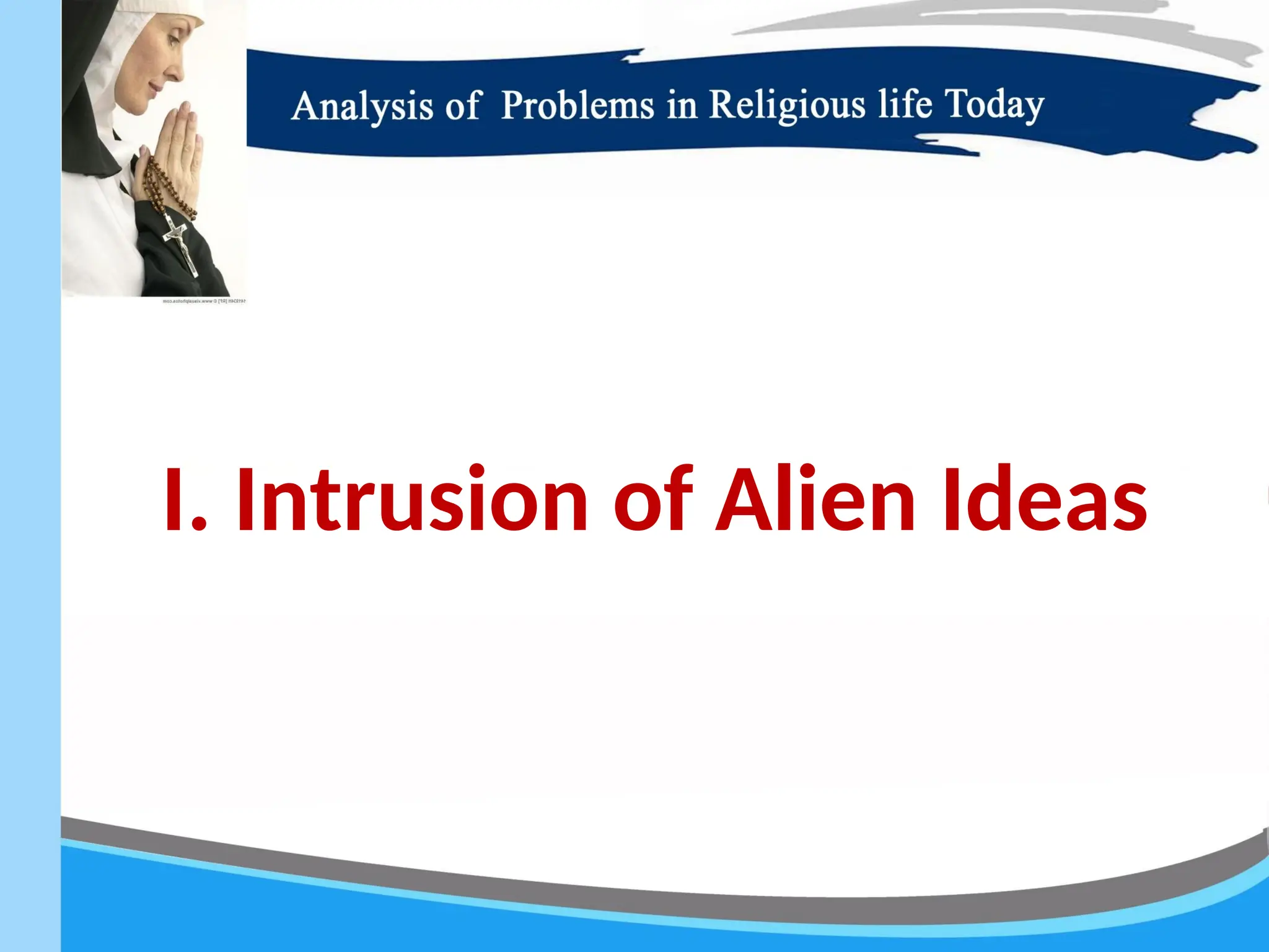 I. Intrusion of Alien Ideas
 