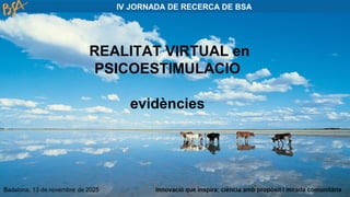 REALITAT VIRTUAL en
PSICOESTIMULACIO
evidències
 