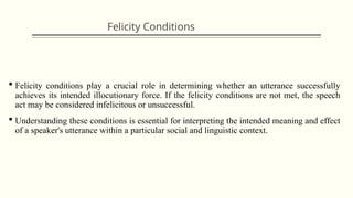 2. Felicity Conditionsconditions that must be met for a speech act to ...