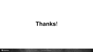 © 2016 ForgeRock. All rights reserved.
Thanks!
 