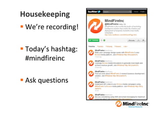 Housekeeping
 We’re recording!

 Today’s hashtag:
 #mindfireinc

 Ask questions
 
