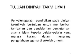 TUJUAN DINIYAH TAKMILIYAH
Penyelenggaraan pendidikan pada diniyah
takmiliyah bertujuan untuk memberikan
tambahan dan pendalaman pengetahuan
agama Islam kepada pelajar-pelajar yang
merasa kurang dalam menerima
pengetahuan agama di sekolah umum.
5
 