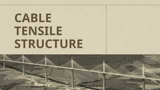 A cable structure uses flexible cables under tension (pulling force) as ...