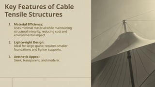 A cable structure uses flexible cables under tension (pulling force) as ...