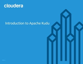 Comprehensive Introduction to Apache Kudu and Cloudera Ecosystem | PDF