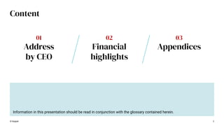 © Keppel 2
Content
02
Financial
highlights
03
Appendices
01
Address
by CEO
Information in this presentation should be read in conjunction with the glossary contained herein.
 