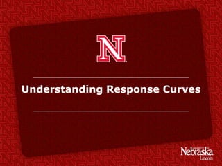 Understanding Response Curves
 