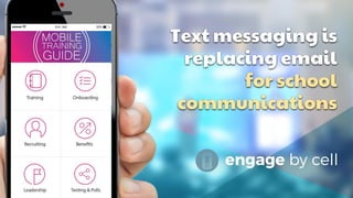 Text messaging is
replacing email
for school
communications
 