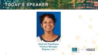 3
TODAY’S SPEAKER
Shalmali Rajadhyax
Product Manager
Bitglass, Inc.
 