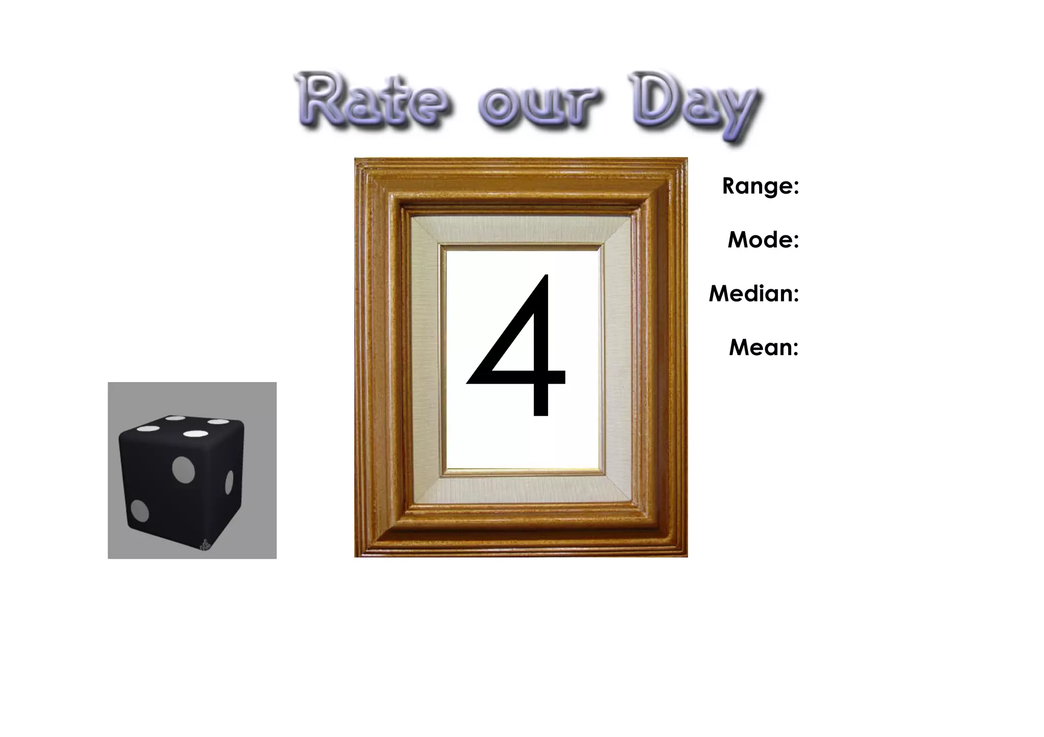 Range:

     Mode:




4
    Median:

     Mean:
 