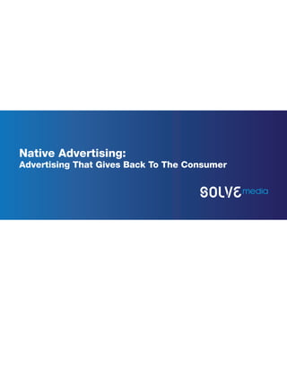 Native Advertising:
Advertising That Gives Back To The Consumer
 