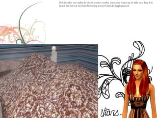 Ook beelden van onder de lakens komen voorbij, boos staat Aidan op en kijkt naar Lisa. Hij
beseft dat het ook niet haar bedoeling was en loopt de slaapkamer uit.
 