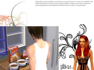 Aidan pakt een paar schaaltjes uit het kastje en een pak havermout en wat verse aardbijtjes. Hij
besluit dat hij Lisa niet weg zal sturen en haar laat blijven zolang ze wilt. Hij is volwassen en
zijn tienerproblemen zijn verleden tijd. Hij heeft alweer een nieuw “Lisa-probleem”.
 