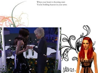 When your heart is shooting stars
You're holding heaven in your arms
 