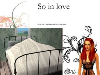 So in love
HAVE YOU EVER BEEN IN LOVE? (Celine Dion)
 
