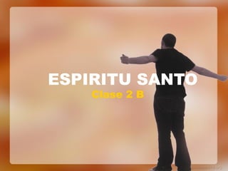 ESPIRITU SANTO Clase 2 B 