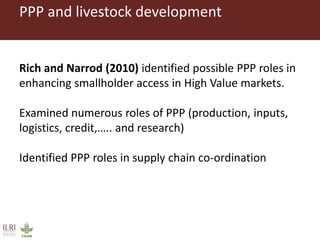 ILRI’s experience with public-private partnerships (PPPs) in pro-poor livestock development research and its uptake and application