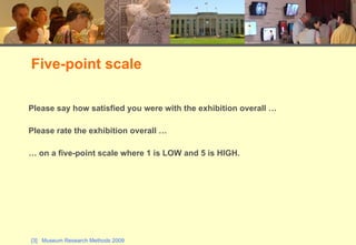 Please say how satisfied you were with the exhibition overall … Please rate the exhibition overall … … on a five-point scale where 1 is LOW and 5 is HIGH. Five-point scale 