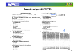 INPI
         INSTITUTO
        NACIONAL
        DA PROPRIEDADE
       INDUSTRIAL




                         Formato antigo - OMPI ST 23




                                                       58
 