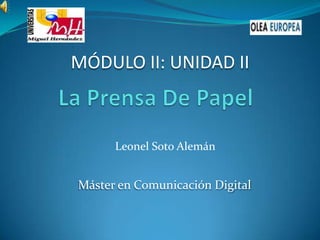 MÓDULO II: UNIDAD II



      Leonel Soto Alemán


Máster en Comunicación Digital
 