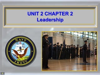 UNIT 2 CHAPTER 2
       Leadership




1
 