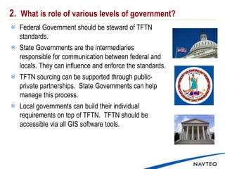TFTN should be sourced and developed in a cost effective manner to achieve accurate and current coverage.    