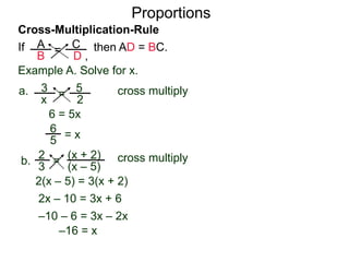 Proportions
When setting up a proportional equation for a word problem,
the two quantities for the same type of measurement must
occupy the same position in the fractions
 
